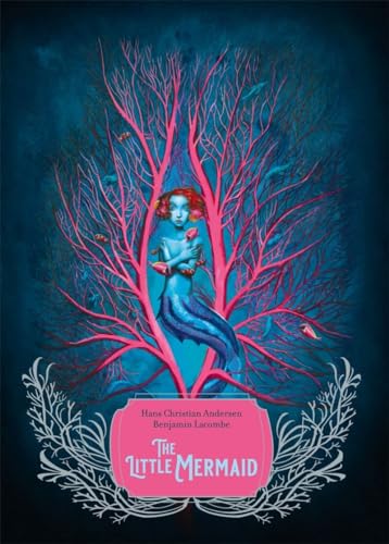 The Little Mermaid: by Hans Christian Andersen (Author), Benjamin Lacombe (Illustrator) von Abrams